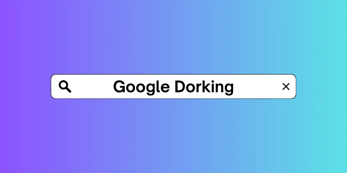 Google Dorking A Simple Method for Gathering Information